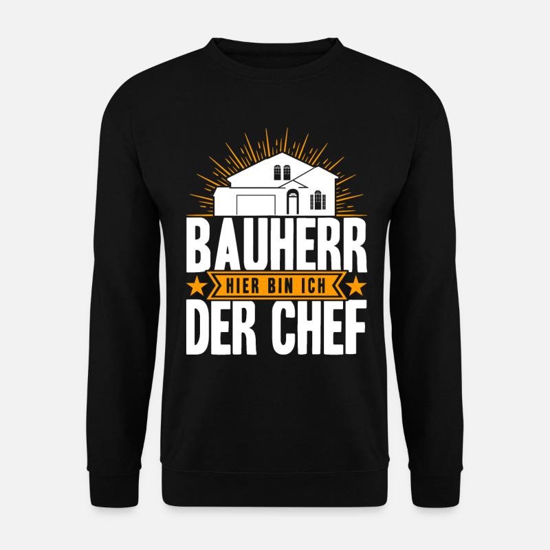 Bauherr Hier Bin Ich Der Chef Bauherr Geschenk - Unisex Pullover - Schwarz
