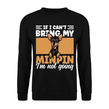 If I Can't Bring My Min Pin I'm Not Going - Unisex Sweatshirt - black - Front - Alina (178cm) & Michal (187cm)
