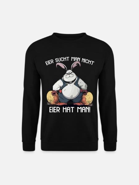 Eier sucht man nicht Eier hat man Hase Ostern - Unisex Pullover - Schwarz