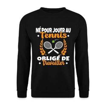 Né Pour Jouer au Tennis Humour Cadeau - Sweat-shirt Unisexe - noir - Devant - Alina (178cm) & Michal (187cm)