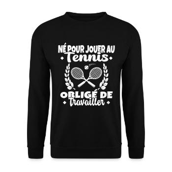 Né Pour Jouer au Tennis Humour Cadeau - Sweat-shirt Unisexe - noir - Devant - Alina (178cm) & Michal (187cm)