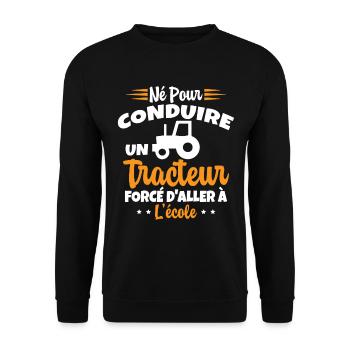 Né pour conduire un tracteur forcé daller à lécole - Sweat-shirt Unisexe - noir - Devant - Alina (178cm) & Michal (187cm)