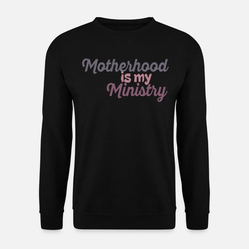 La maternité est mon ministère - Sweat-shirt Unisexe - noir