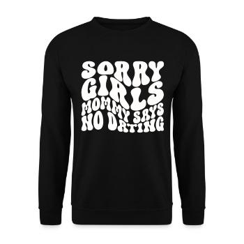 Sorry Girls Mom Sagt KeinDate Babyparty - Unisex Pullover - Schwarz - Vorne - Alina (178cm) & Michal (187cm)