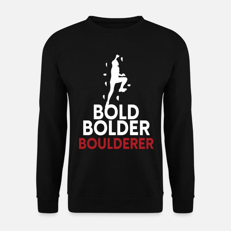 Bold Bolder Boulderer Bouldern - Unisex Pullover - Schwarz