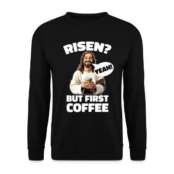 Risen Yeah But First Coffee Jesus Ostern - Unisex Pullover - Schwarz - Vorne - Alina (178cm) & Michal (187cm)