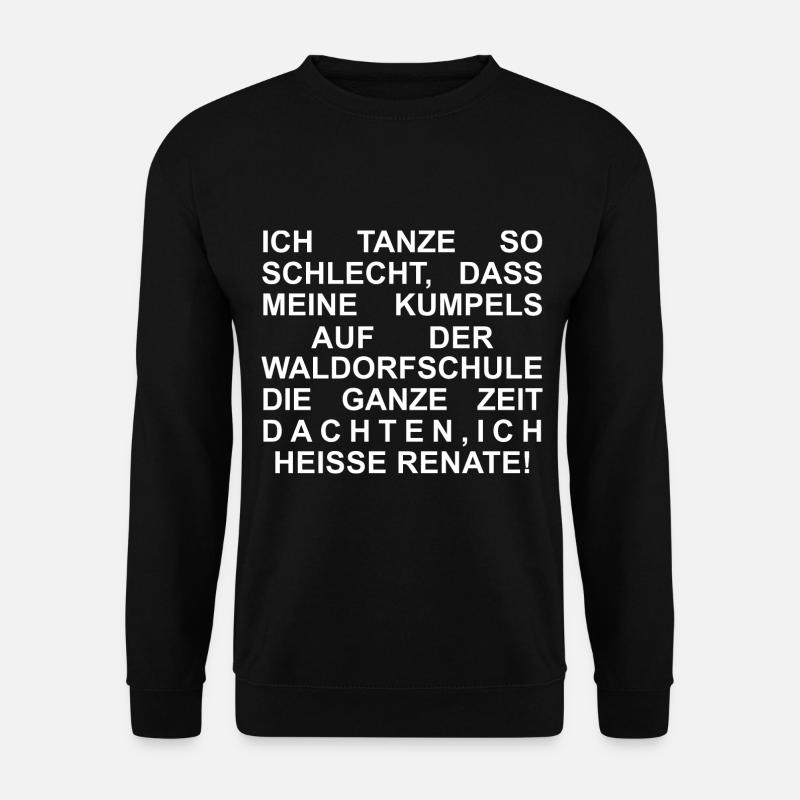 Ich Tanze so schlecht Waldorfschule - Unisex Pullover - Schwarz