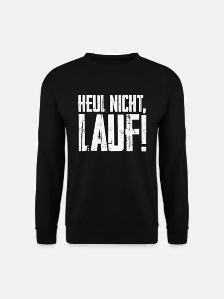 Tolles Shirt für Läufer: Heul nicht, Lauf! - Unisex Pullover - Schwarz
