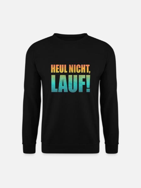 Heul nicht, Lauf! - Laufen, Joggen, Sport, Rennen - Unisex Pullover - Schwarz