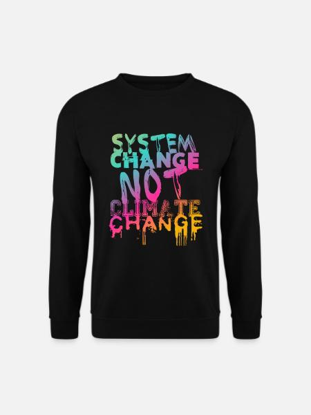 System Change - not Climate Change - Unisex Sweatshirt - black