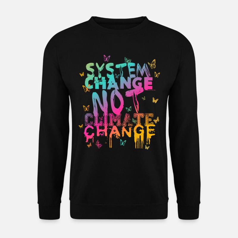 System Change - not Climate Change - Unisex Sweatshirt - black