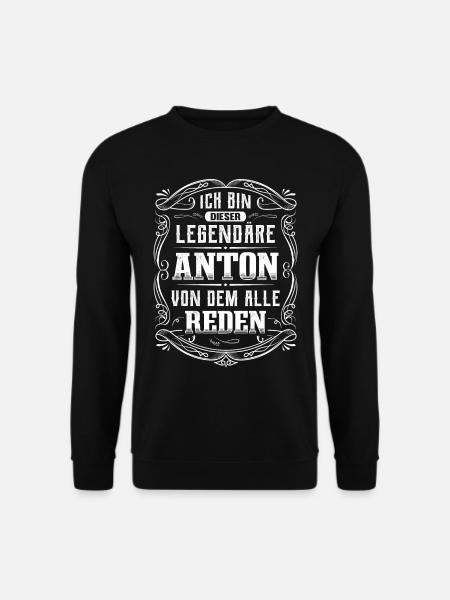 Ich bin dieser legendäre Anton - Unisex Pullover - Schwarz