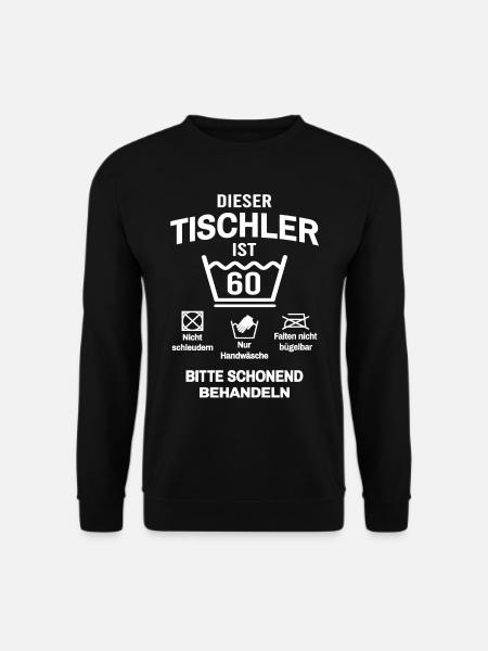 Tischler 60. Geburtstag Lustig 60 Jahre - Unisex Pullover - Schwarz