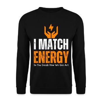 Ich passe Energie an, damit Sie entscheiden, wie wir uns verhalten - Unisex Pullover - Schwarz - Vorne - Alina (178cm) & Michal (187cm)