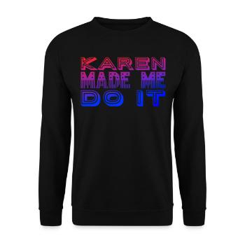 Karen made me do it - Unisex Sweatshirt - black - Front - Alina (178cm) & Michal (187cm)