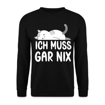 Ich Muss Gar Nichts lustige Katzen Sprüche - Unisex Pullover - Schwarz - Vorne - Alina (178cm) & Michal (187cm)