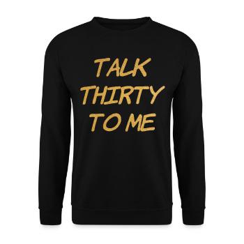Talk Thirty To Me Gold 30. Geburtstag - Unisex Pullover - Schwarz - Vorne - Alina (178cm) & Michal (187cm)