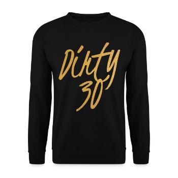 Dirty 30 30th Birthday - Unisex Sweatshirt - black - Front - Alina (178cm) & Michal (187cm)