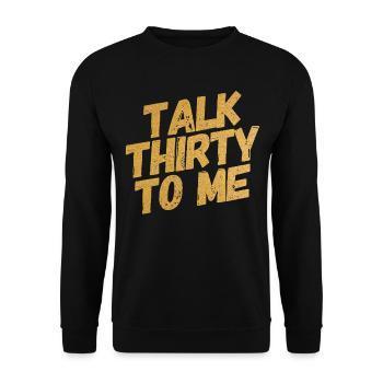 Talk Thirty To Me Gold 30. Geburtstag - Unisex Pullover - Schwarz - Vorne - Alina (178cm) & Michal (187cm)
