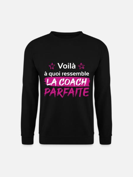Voilà à quoi ressemble la coach parfaite - Sweat-shirt Unisexe - noir
