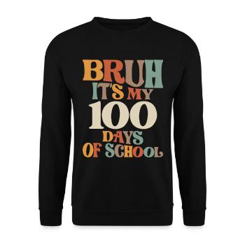 Lustiger Bruh ist mein 100. Tag - Meilenstein in der Schule - Unisex Pullover - Schwarz - Vorne - Alina (178cm) & Michal (187cm)