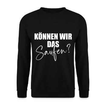 Können Wir Das Saufen Ja Wir Saufen Das Saufspruch - Unisex Pullover - Schwarz - Vorne - Alina (178cm) & Michal (187cm)