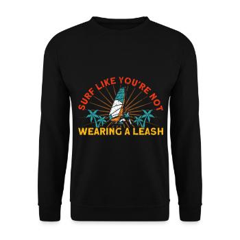 Surfer Surfen als würdest du keine Leine tragen - Unisex Pullover - Schwarz - Vorne - Alina (178cm) & Michal (187cm)