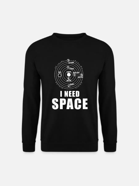 I Need Space Sonnensystem Planet Weltraum Weltall - Unisex Pullover - Schwarz