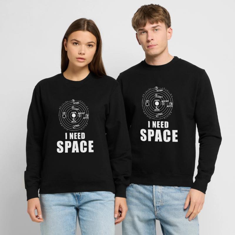 I Need Space Solar System Planet Space Outer Space Unisex Sweatshirt