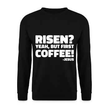 Risen Yeah But First Coffee Jesus Ostern - Unisex Pullover - Schwarz - Vorne - Alina (178cm) & Michal (187cm)