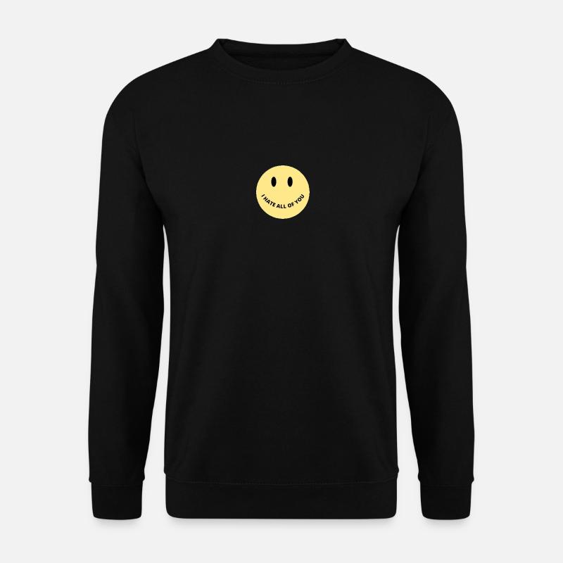 I hate all of you - Unisex Pullover - Schwarz