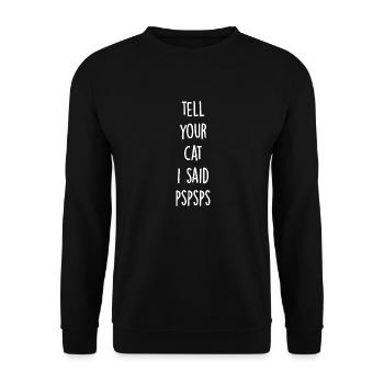Tell your cat i said pspsps - Unisex Sweatshirt - black - Front - Alina (178cm) & Michal (187cm)
