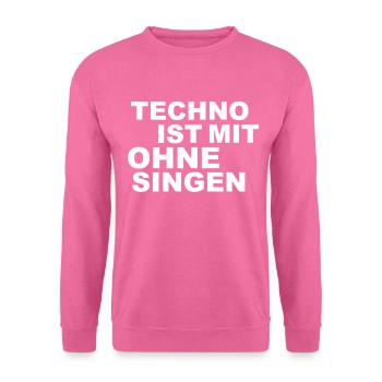 Techno ist mit ohne singen Dj Edm - Unisex Pullover - Pink - Vorne