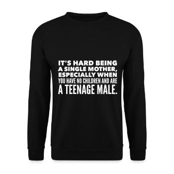 It's hard being a single mother - Unisex Sweatshirt - black - Front - Alina (178cm) & Michal (187cm)