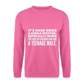 It's hard being a single mother - Unisex Sweatshirt - pink - Front