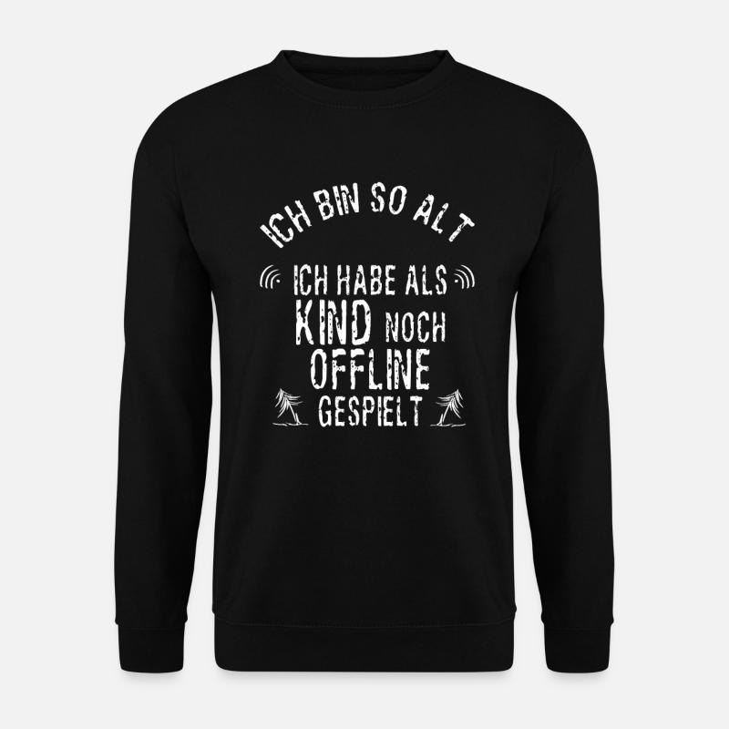 Ich Bin So Alt Ich Habe Als Kind Offline Gespielt - Unisex Pullover - Schwarz