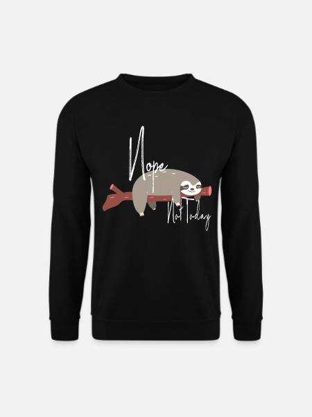 Nope Not Today / Süßes Faultier / Nein Nicht Heute - Unisex Pullover - Schwarz