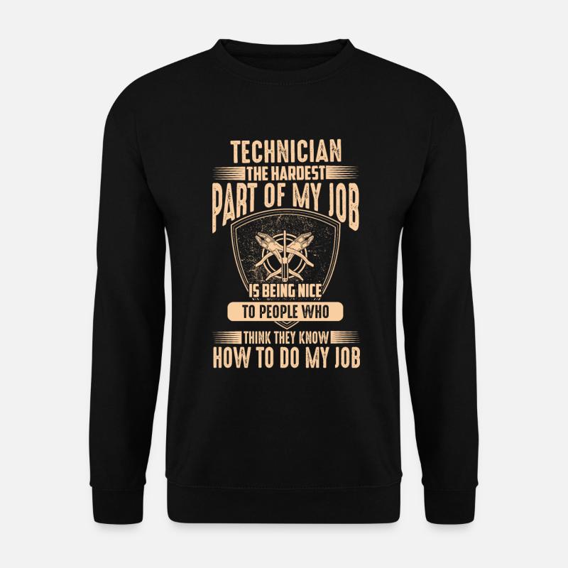 Techniker-Zitat – Der schwierigste Teil meines Jobs - Unisex Pullover - Schwarz