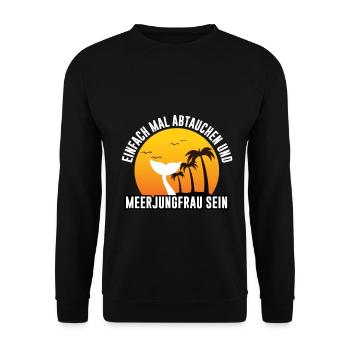 Einfach mal abtauchen und Meerjungfrau sein - Unisex Pullover - Schwarz - Vorne - Alina (178cm) & Michal (187cm)