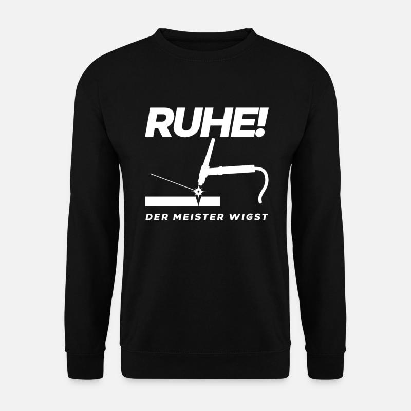 Ruhe! Der Meister wigst - WIG Schweißer Schlosser - Unisex Pullover - Schwarz
