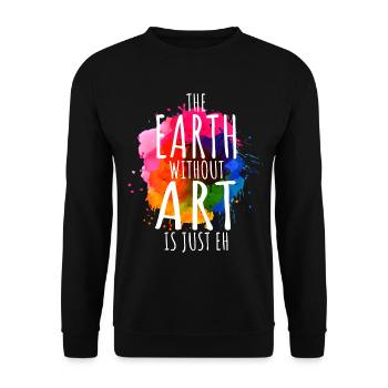 Earth Without Art Is Just Eh art art teacher - Unisex Sweatshirt - black - Front - Alina (178cm) & Michal (187cm)
