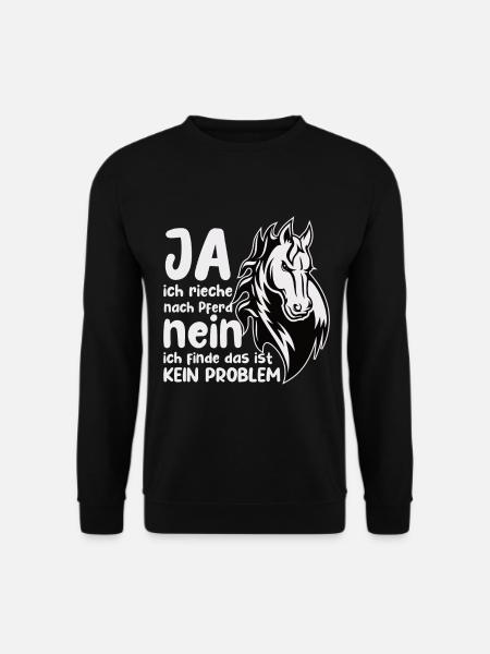 Rieche nach Pferd Nein Kein Problem Pferdenarr - Unisex Pullover - Schwarz