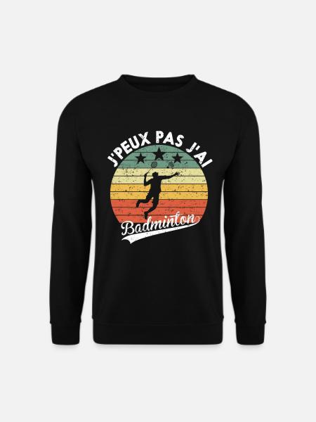 J'Peux Pas J'ai Badminton Cadeau Pour Joueurs - Sweat-shirt Unisexe - noir