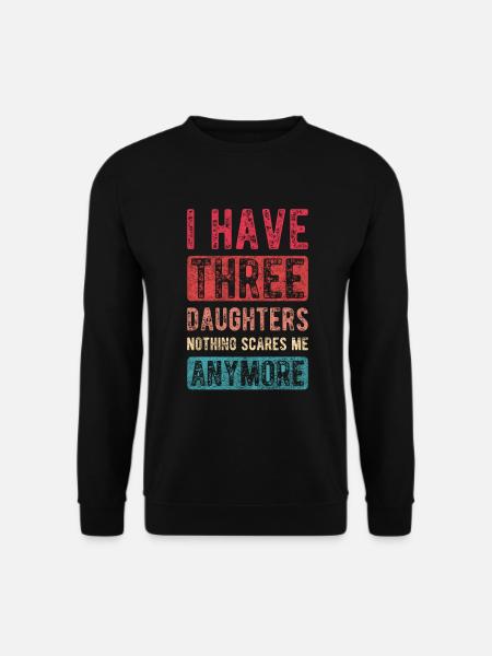 Ich habe 3 Töchter Mama Papa Muttertag Vatertag - Unisex Pullover - Schwarz