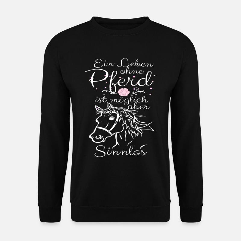 Ein Leben ohne Pferd ist möglich aber sinnlos! - Unisex Pullover - Schwarz