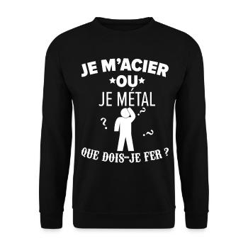 Je m'acier ou je métal que dois-je faire humour - Sweat-shirt Unisexe - noir - Devant - Alina (178cm) & Michal (187cm)