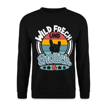 6 Jahre Wild Frech Und Endlich 6 - Unisex Pullover - Schwarz - Vorne - Alina (178cm) & Michal (187cm)