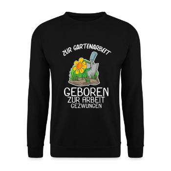 Garten Gartenarbeit Gärtner Spruch Geschenk - Unisex Pullover - Schwarz - Vorne - Alina (178cm) & Michal (187cm)
