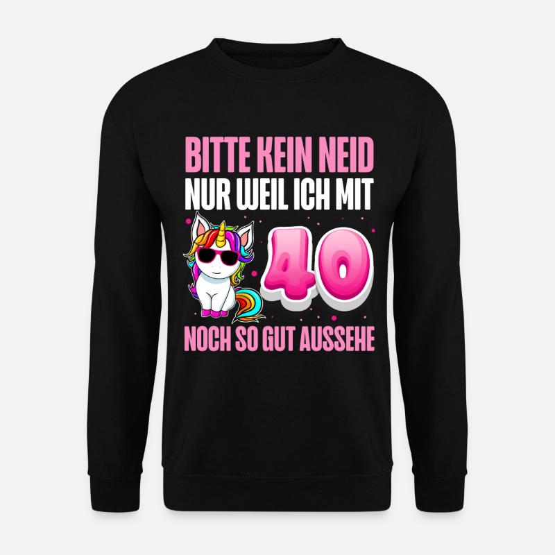 40. Geburtstag 40 Jahre Lustiger Spruch - Unisex Pullover - Schwarz