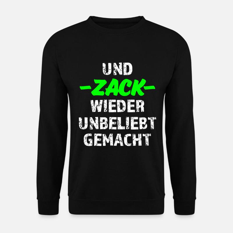 UND ZACK WIEDER UNBELIEBT GEMACHT Shirt - Unisex Pullover - Schwarz